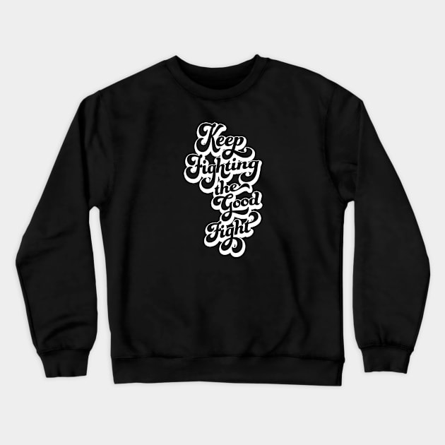 The Good Fight Crewneck Sweatshirt by Jujufox